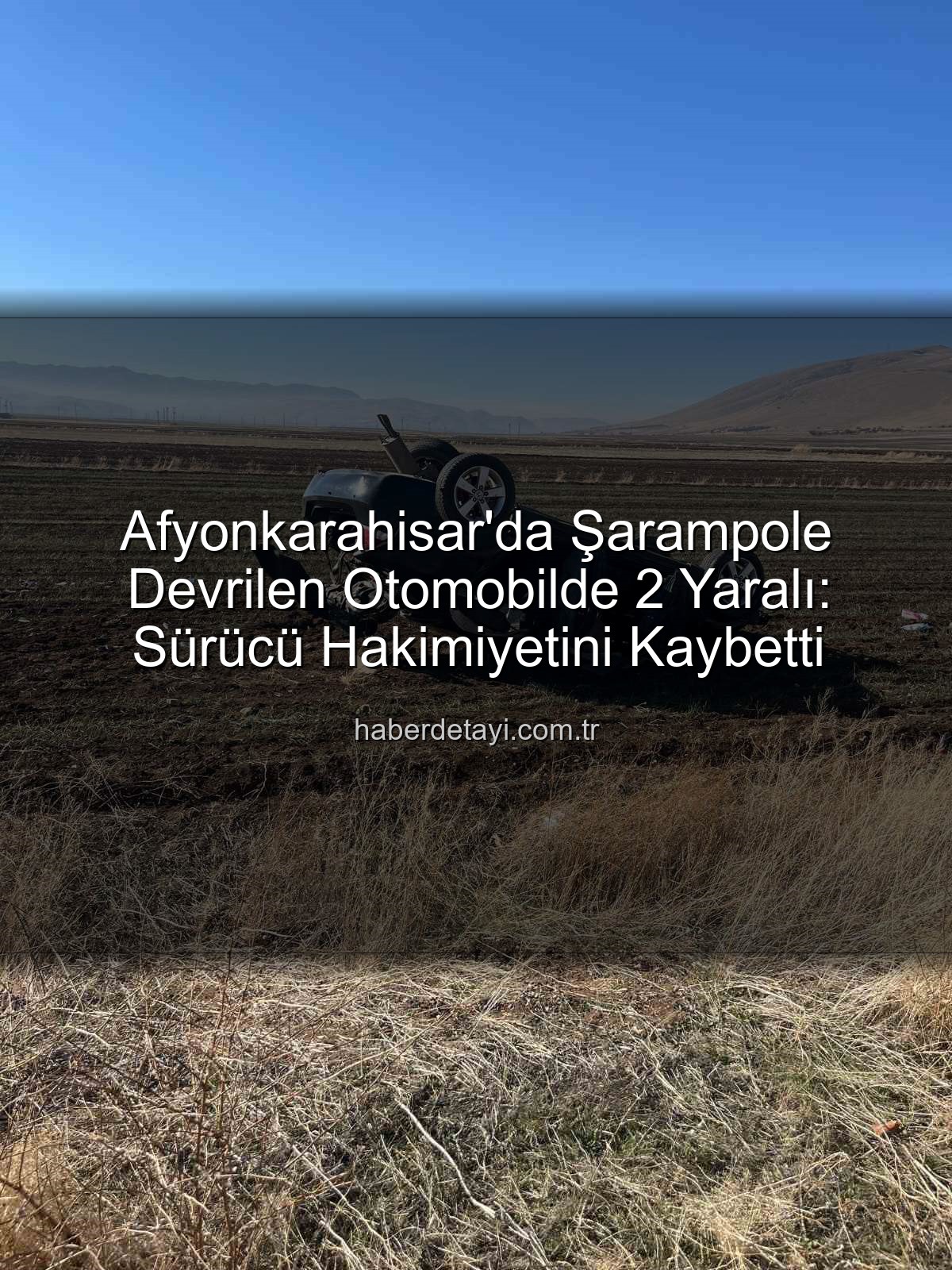 Afyonkarahisar trafik kazası - Afyonkarahisar'da Şarampole Devrilen Otomobilde 2 Yaralı: Sürücü Hakimiyetini Kaybetti