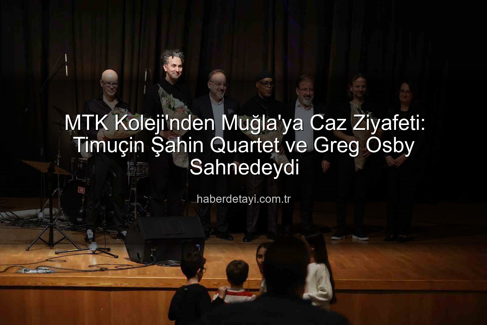 MTK Koleji caz konseri - MTK Koleji'nden Muğla'ya Caz Ziyafeti: Timuçin Şahin Quartet ve Greg Osby Sahnedeydi