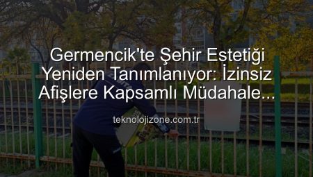 Germencik’te Estetik Dokunuş: İzinsiz Afişlere Zabıta Darbesi!