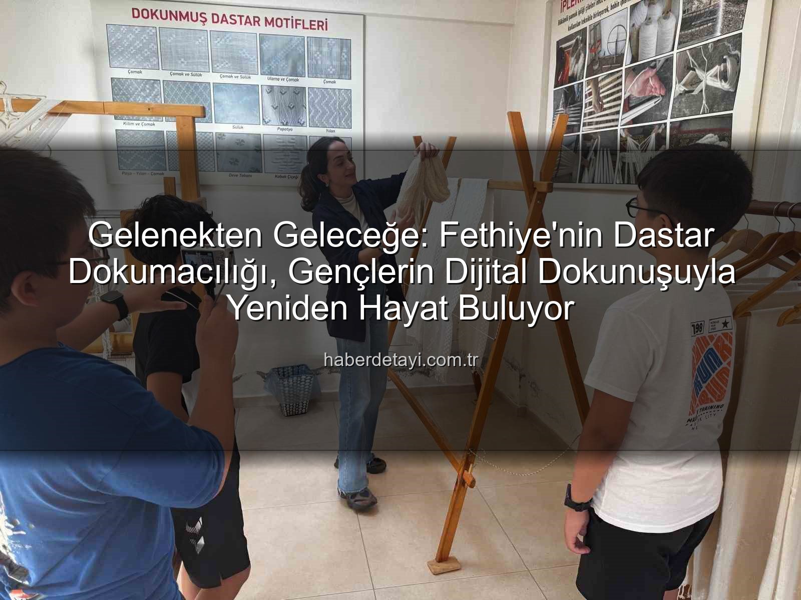 dastar dokumacılığı - Gelenekten Geleceğe: Fethiye'nin Dastar Dokumacılığı, Gençlerin Dijital Dokunuşuyla Yeniden Hayat Buluyor