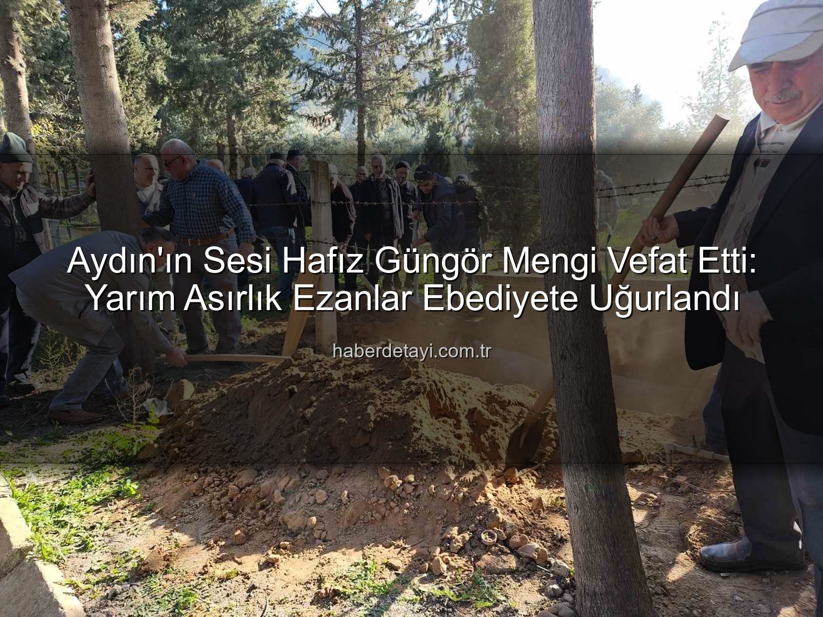 Hafız Güngör Mengi - Aydın'ın Sesi Hafız Güngör Mengi Vefat Etti: Yarım Asırlık Ezanlar Ebediyete Uğurlandı